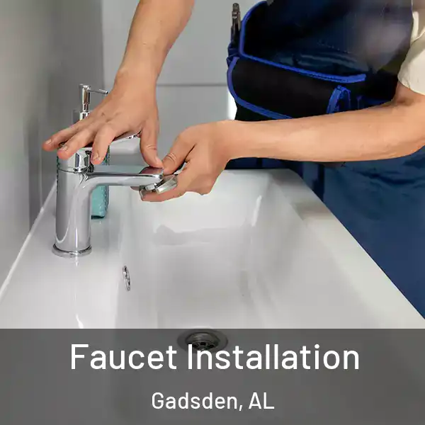  Faucet Installation Gadsden, AL