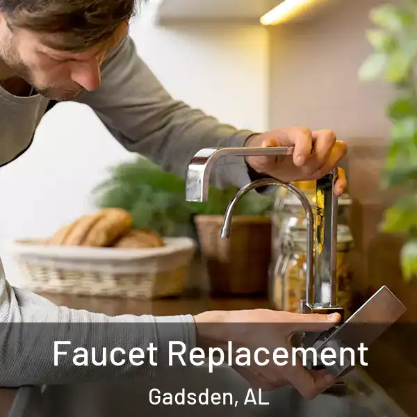  Faucet Replacement Gadsden, AL