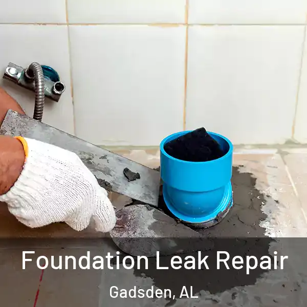  Foundation Leak Repair Gadsden, AL