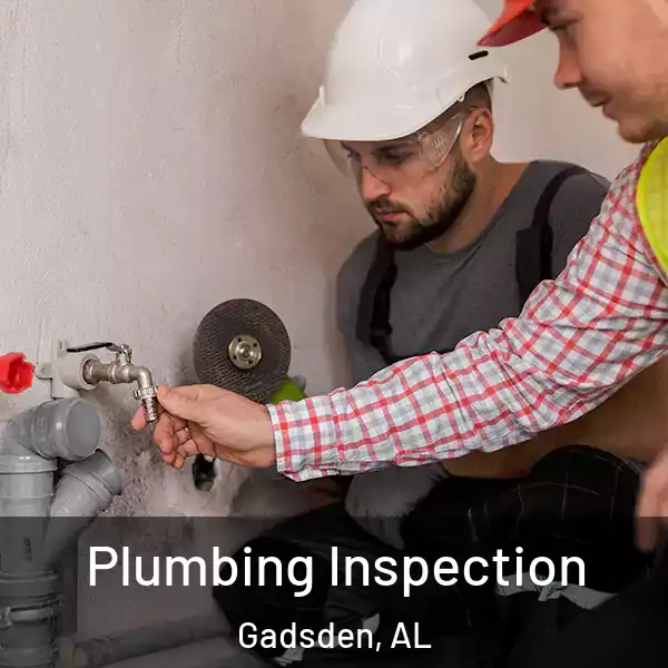  Plumbing Inspection Gadsden, AL