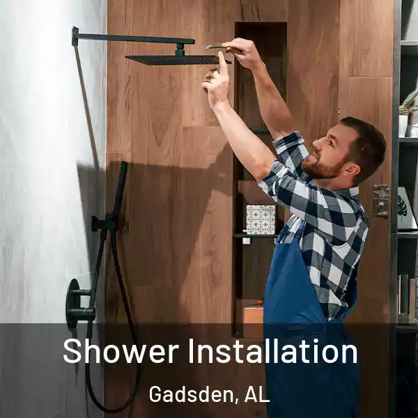  Shower Installation Gadsden, AL