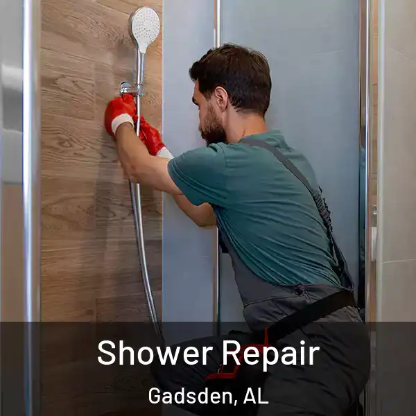  Shower Repair Gadsden, AL