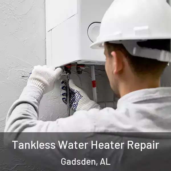  Tankless Water Heater Repair Gadsden, AL