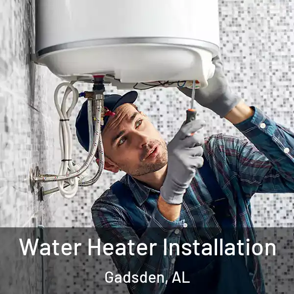  Water Heater Installation Gadsden, AL