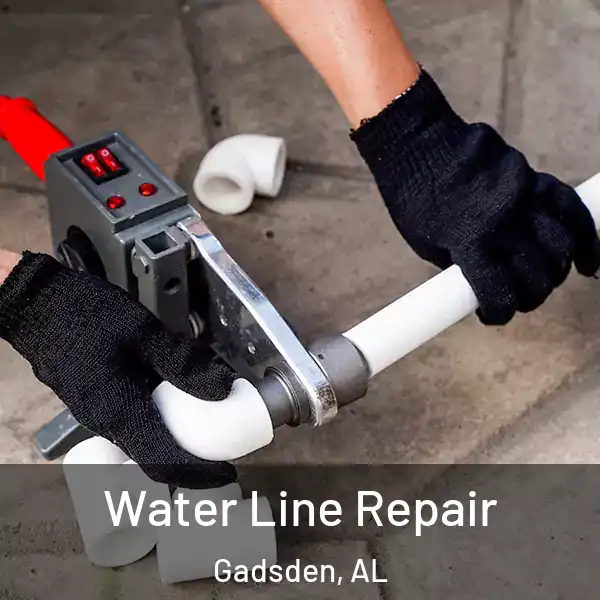  Water Line Repair Gadsden, AL