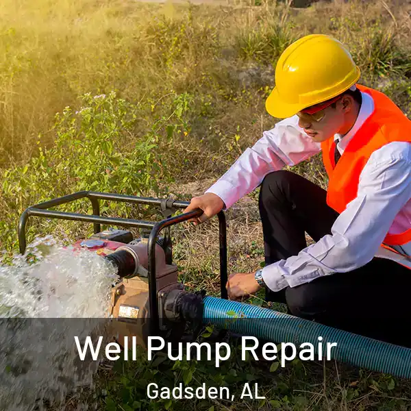  Well Pump Repair Gadsden, AL