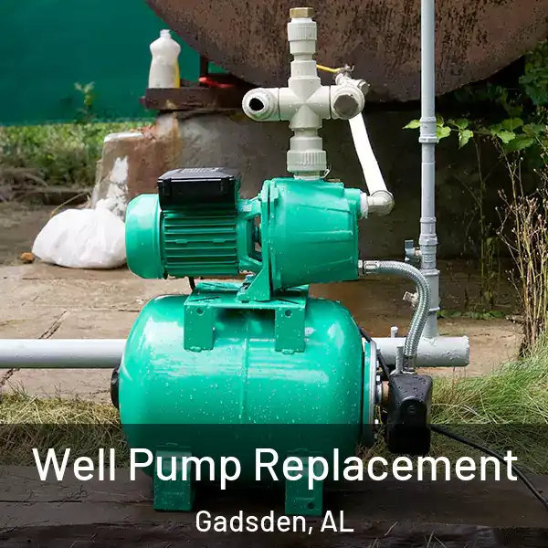  Well Pump Replacement Gadsden, AL